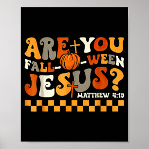 are Fall-O-Ween Jesus Pumpkin Christian Halloween Poster