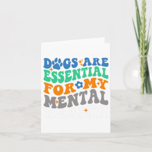 Are For My Mental Health Fun Dog Lover Card