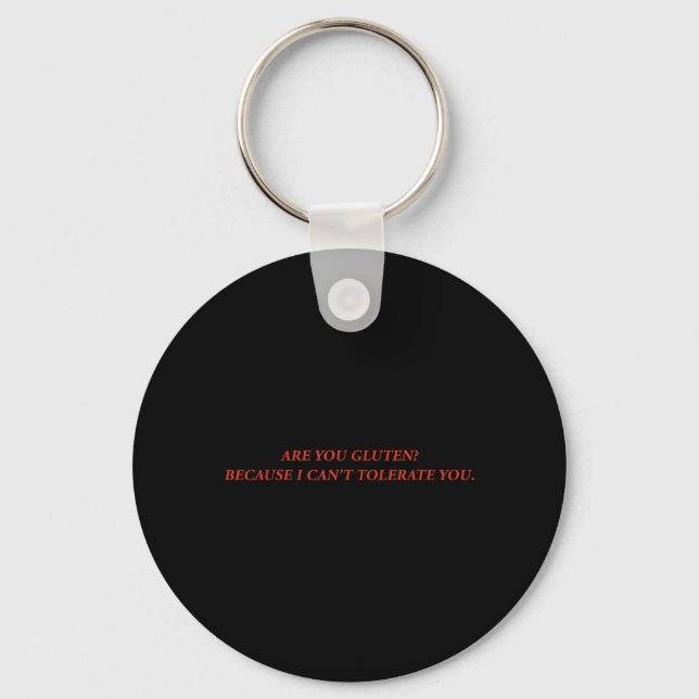are Gluten Because Cant Tolerate Funny Quotes Keychain (Front)