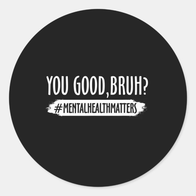 Are Good Bruh Mental Health Problem 1  Classic Round Sticker (Front)