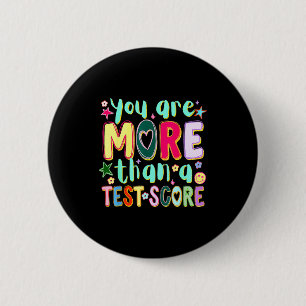 Are more than a test score funny testing day 2 inch round button
