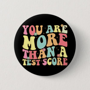 Are More Than A Test Score Groovy Teacher Test Day 2 Inch Round Button