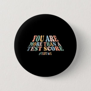 Are More Than A Test Score. Groovy Test Day Teache 2 Inch Round Button