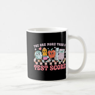 Are More Than A Test Score Teacher Kids Testing Te Coffee Mug