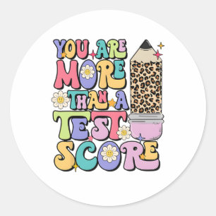 Are More Than A Test Score Teacher Testing Test Da Classic Round Sticker