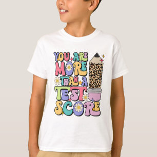 Are More Than A Test Score Teacher Testing Test Da T-Shirt