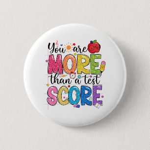Are More Than A Test Score Test Day Testing Teache 2 Inch Round Button