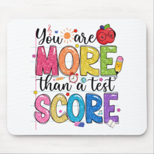 Are More Than A Test Score Test Day Testing Teache Mouse Pad