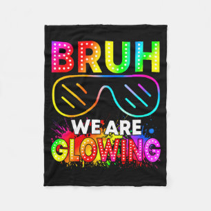 Are My Bruh Glowing Glowing Era Fleece Blanket
