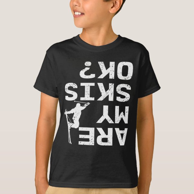 Are My Skis Ok Funny Skier Saying T-Shirt (Front)