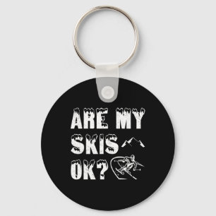 Are My Skis Ok Funny Skiing Gifts Keychain