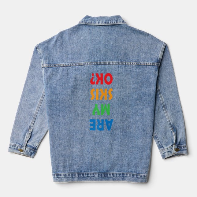 Are My Skis Ok  Ski Dad  Skiing Quote  Denim Jacket (Back)