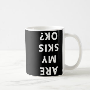 Are My Skis Okay Winter Funny Skiing Coffee Mug