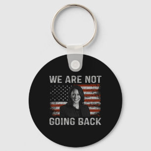 Are Not Going Back Kamala Harris For President 202 Keychain