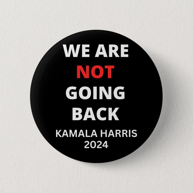 Are Not Going Back Kamala Harris Quote Slogan  2 Inch Round Button (Front)