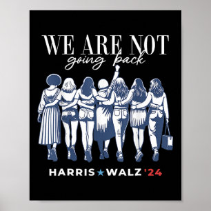 Are Not Going Back Kamala Harris Waltz 24 Madam Pr Poster