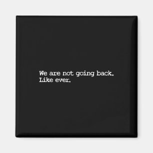 Are Not Going Back Like Ever 2024 Madam President Magnet