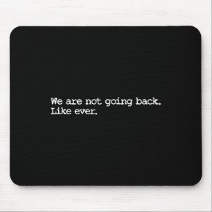 Are Not Going Back Like Ever 2024 Madam President  Mouse Pad