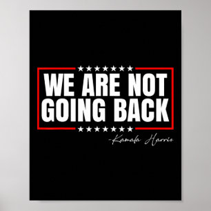 Are Not Going Back Vote For 2024 President Kamala  Poster