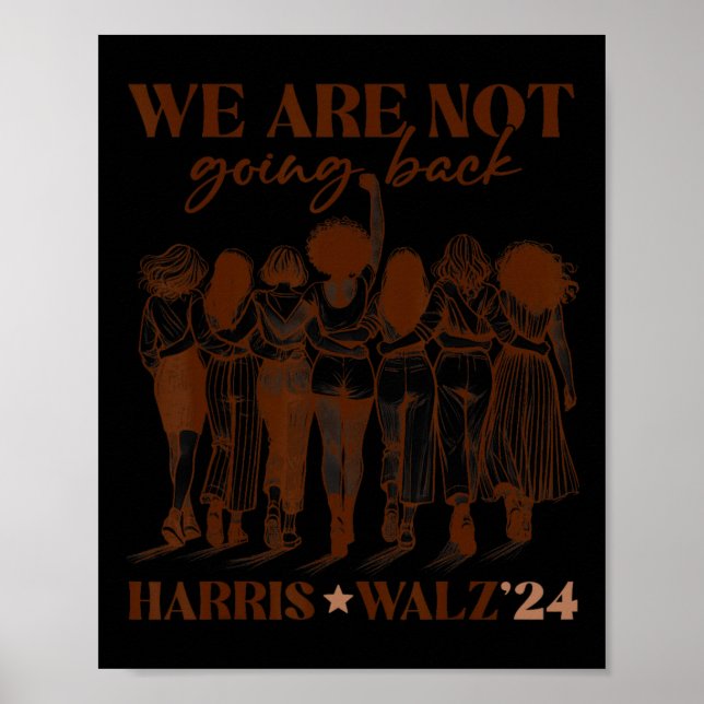 Are Not Going Back Vote Harris Democratic Election Poster (Front)
