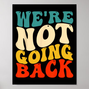Are Not Going Back Vote Kamala Harris For Presiden Poster