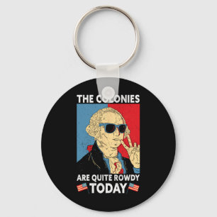 Are Quite Rowdy Independence Day Funny 4th Of July Keychain