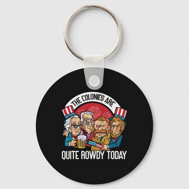 Are Quite Rowdy Independence Day Funny 4th Of July Keychain (Front)
