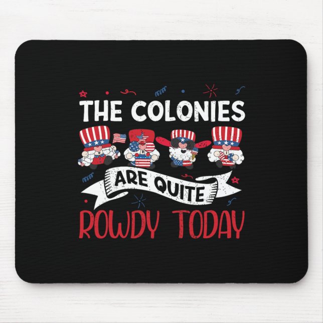 Are Quite Rowdy Independence Day Funny 4th Of July Mouse Pad (Front)