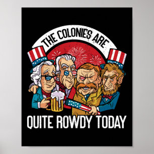 Are Quite Rowdy Independence Day Funny 4th Of July Poster