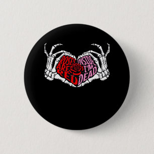 Are Read Inside I'm Dead - Sarcastic Valentine's C 2 Inch Round Button