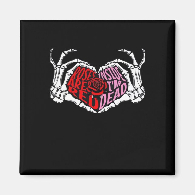 Are Read Inside I'm Dead - Sarcastic Valentine's C Magnet (Front)