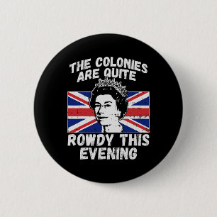 Are Rowdy Funny Independence Day 4th Of July Queen 2 Inch Round Button