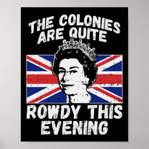 Are Rowdy Funny Independence Day 4th Of July Queen Poster