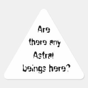 Are there any Astral beings here?-triangle sticker