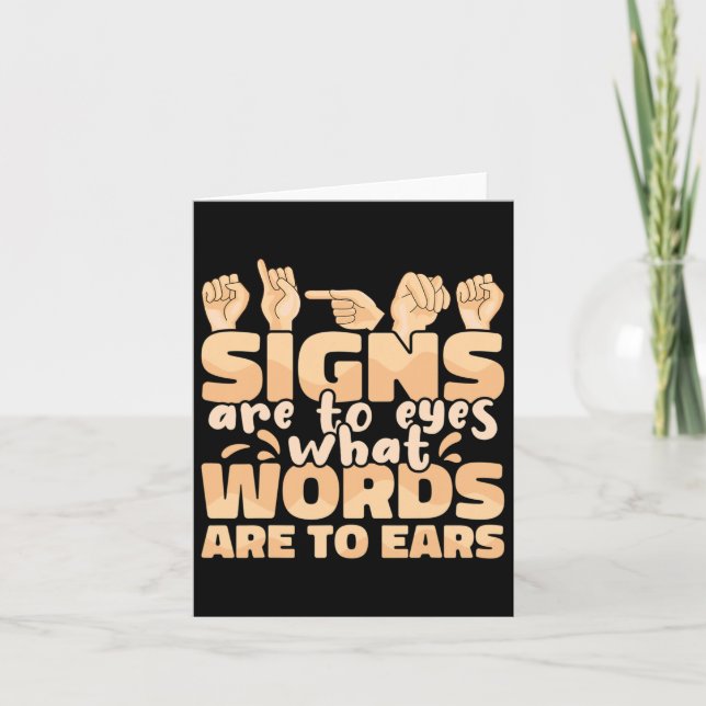Are To Eyes What Words Are To Ears Sign Language A Card (Front)