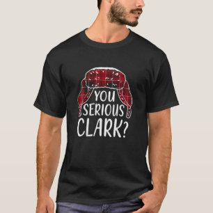 Are U Serious Clark T Shirt Funny Christmas Quote 