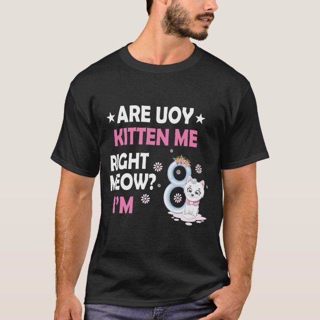 ARE UOY KITTEN ME RIGHT MEOW?. I'M t-Shirt (Front)