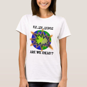 are_we_dead__world T-Shirt