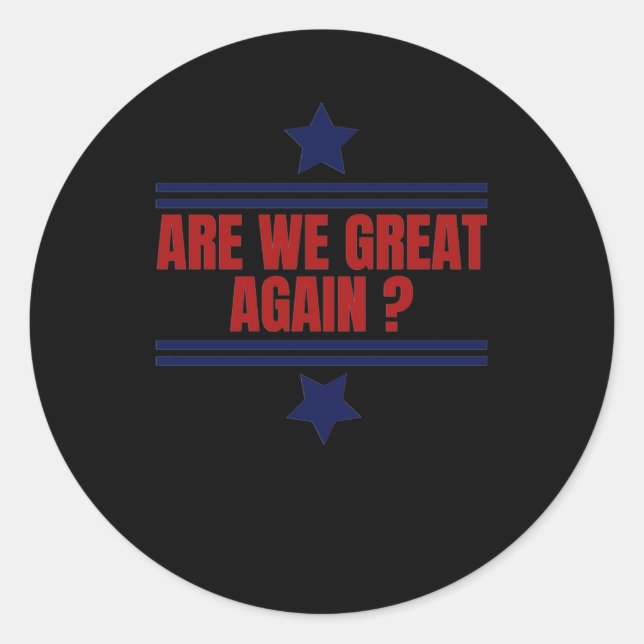 Are We Great Again  Classic Round Sticker (Front)