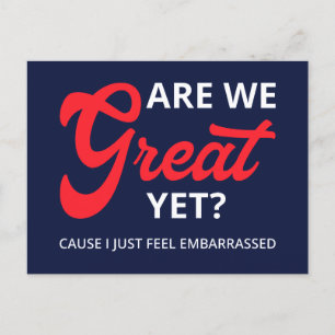 Are We Great Yet? Cause I Just Feel Embarrassed IV Postcard