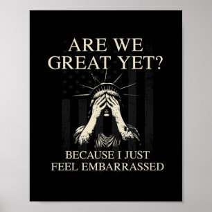 Are We Great Yet Cause I Just Feel Emrred 1 Poster