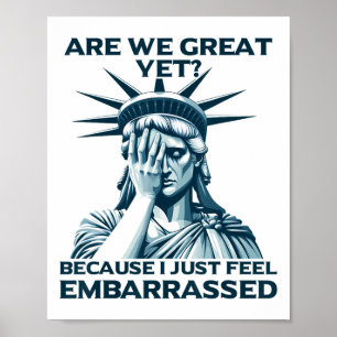 Are We Great Yet Crying Statue Of Liberty Sad Usa Poster