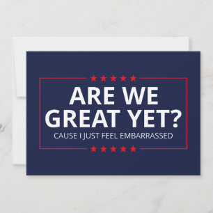 Are We Great Yet? I Just Feel Embarrassed III
