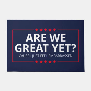 Are We Great Yet? I Just Feel Embarrassed III Doormat