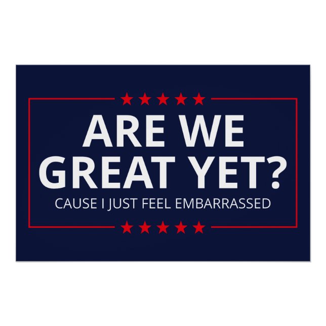 Are We Great Yet? I Just Feel Embarrassed III Poster (Front)