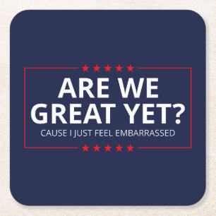 Are We Great Yet? I Just Feel Embarrassed III Square Paper Coaster