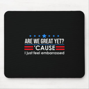 Are We Great Yet Shirt Men I Just Feel Emrred Anti Mouse Pad