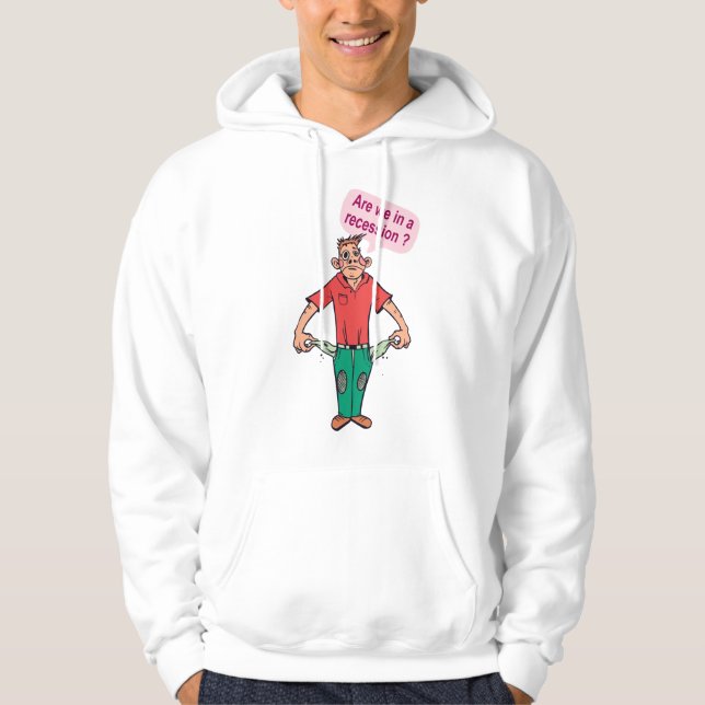 Are we in a recession? hoodie (Front)