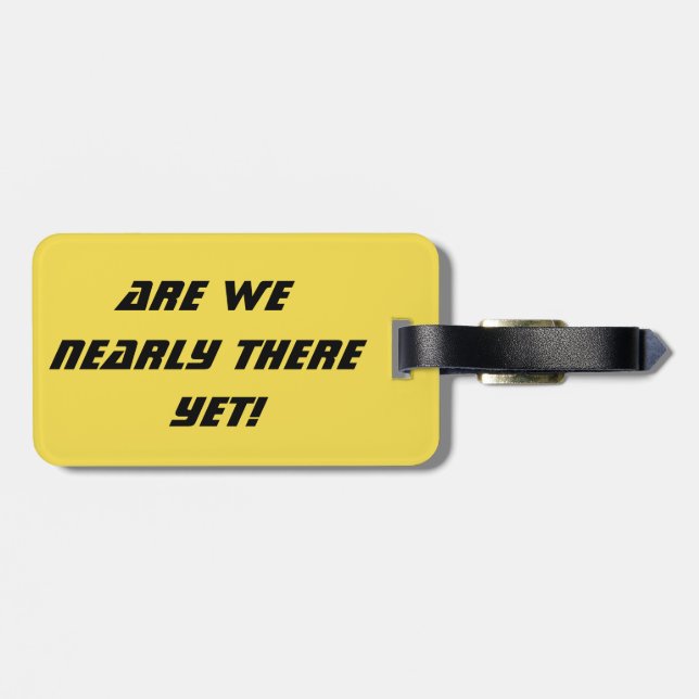 Are we nearly there yet! Luggage Tag (Back Horizontal)