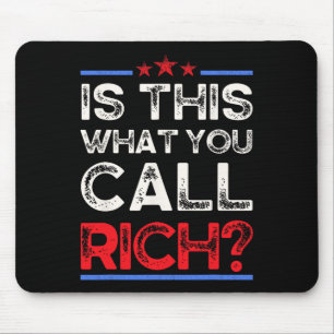 Are We Rich Yet Is This What You Call Rich, Trumpo Mouse Pad